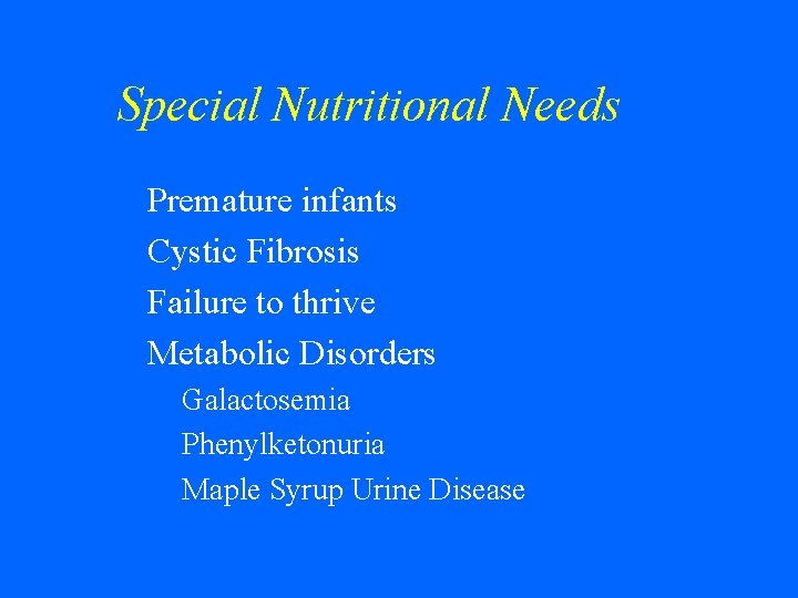 Special Nutritional Needs Premature infants w Cystic Fibrosis w Failure to thrive w Metabolic