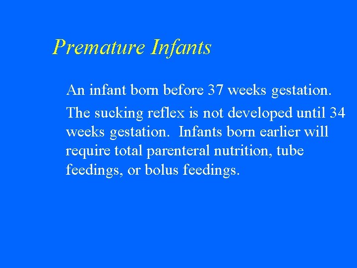 Premature Infants An infant born before 37 weeks gestation. w The sucking reflex is