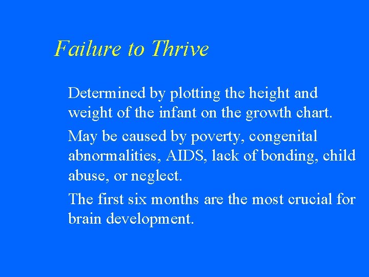 Failure to Thrive Determined by plotting the height and weight of the infant on