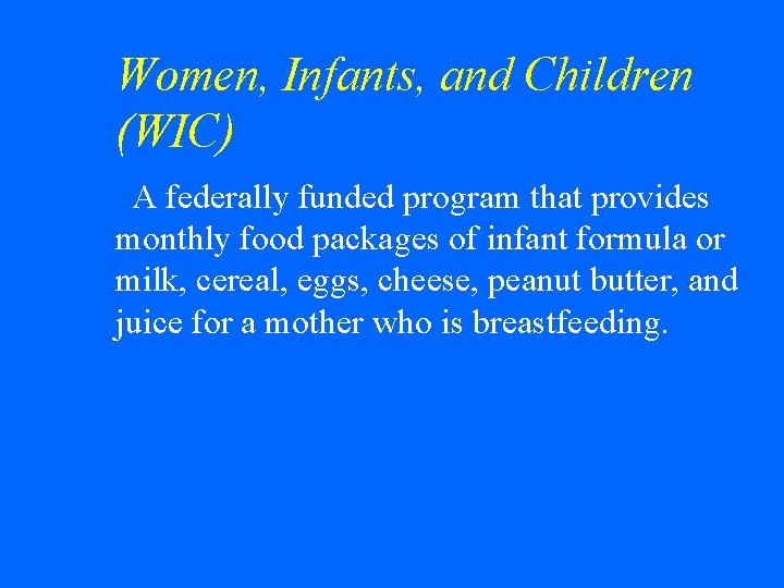 Women, Infants, and Children (WIC) w. A federally funded program that provides monthly food