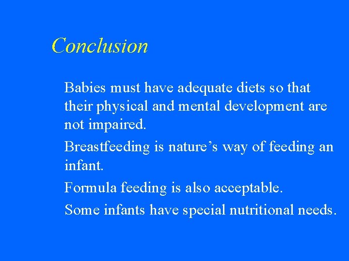 Conclusion Babies must have adequate diets so that their physical and mental development are