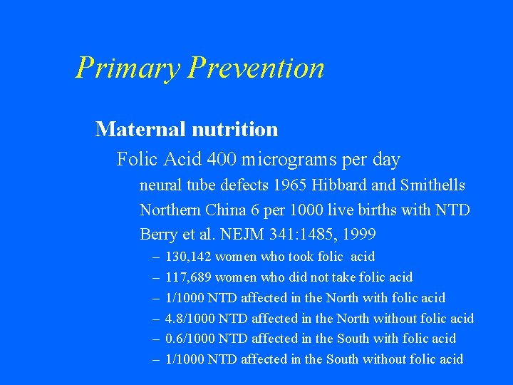 Primary Prevention w Maternal nutrition • Folic Acid 400 micrograms per day • neural