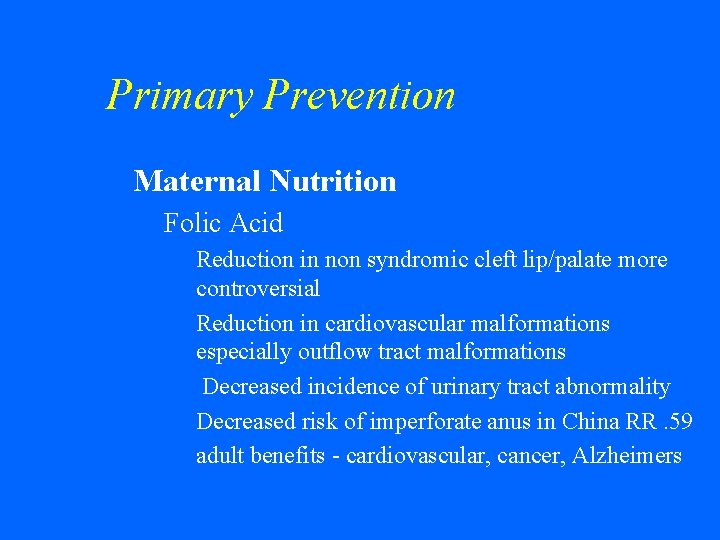 Primary Prevention w Maternal Nutrition • Folic Acid • Reduction in non syndromic cleft