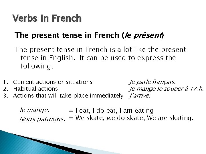 Verbs in French The present tense in French (le présent) The present tense in