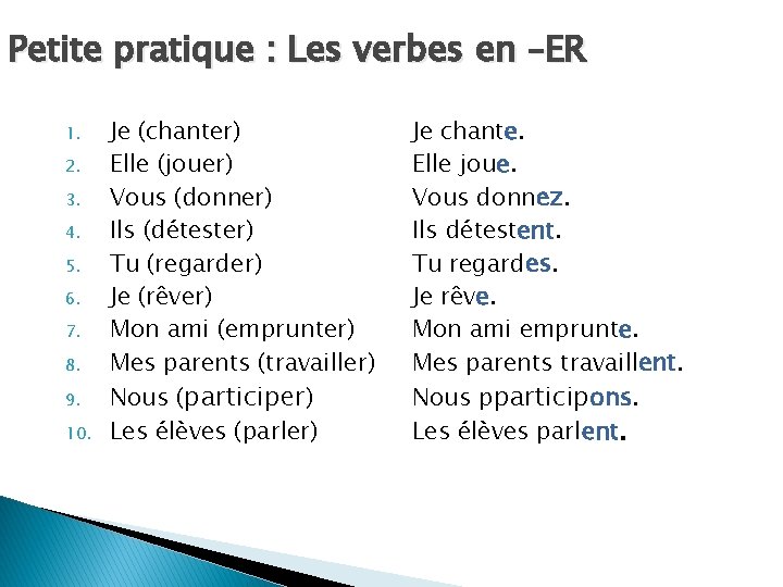 Petite pratique : Les verbes en –ER 1. 2. 3. 4. 5. 6. 7.
