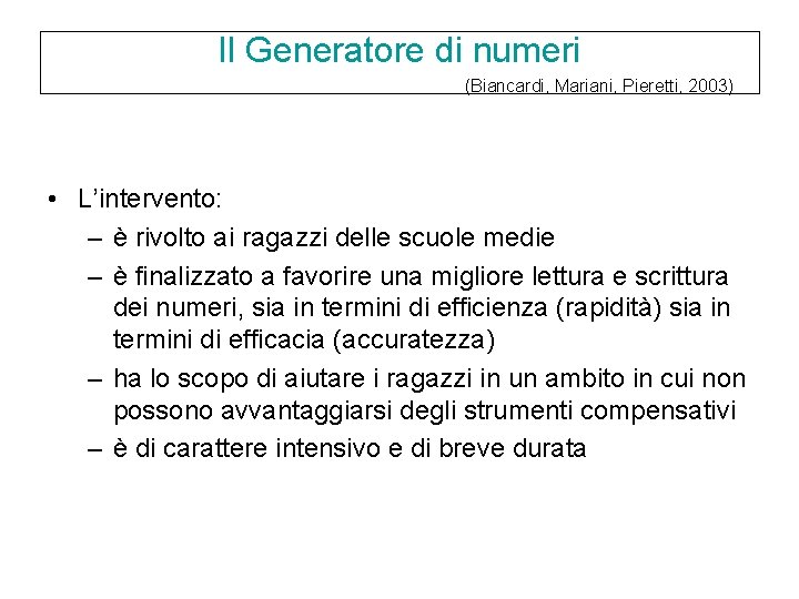 Il Generatore di numeri (Biancardi, Mariani, Pieretti, 2003) • L’intervento: – è rivolto ai