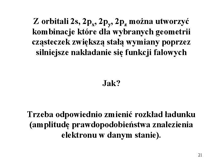 Z orbitali 2 s, 2 px, 2 py, 2 pz można utworzyć kombinacje które