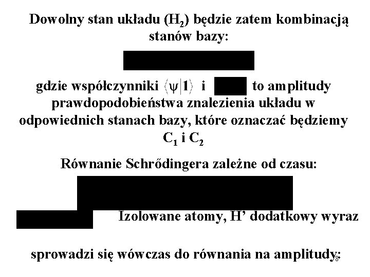 Dowolny stan układu (H 2) będzie zatem kombinacją stanów bazy: gdzie współczynniki i to