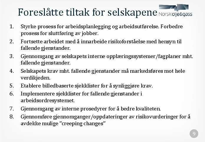 Foreslåtte tiltak for selskapene 1. 2. 3. 4. 5. 6. 7. 8. Styrke prosess