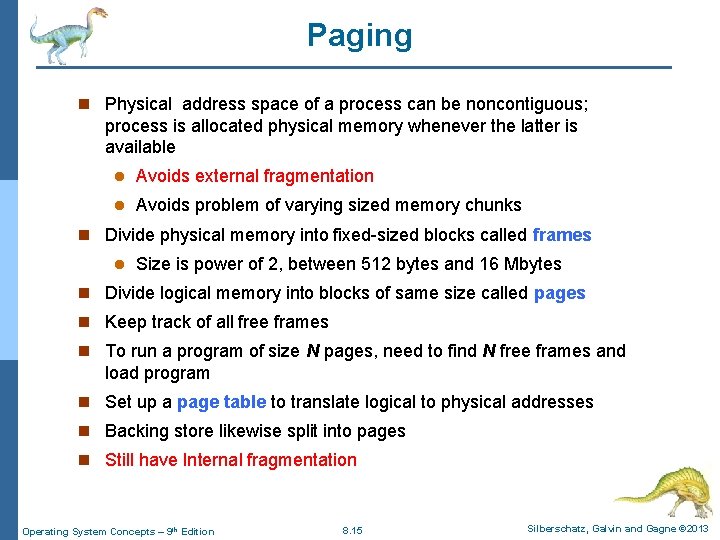 Paging n Physical address space of a process can be noncontiguous; process is allocated