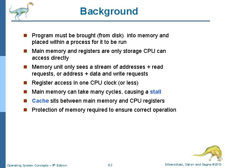 Background n Program must be brought (from disk) into memory and placed within a