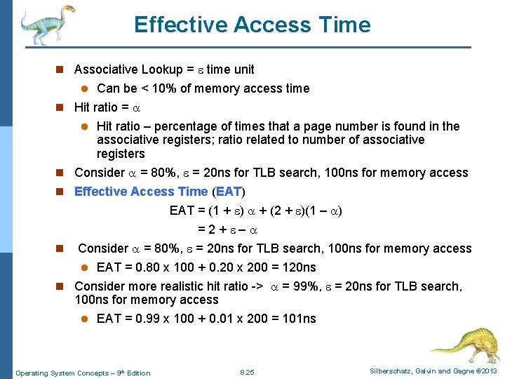 Effective Access Time n Associative Lookup = time unit Can be < 10% of