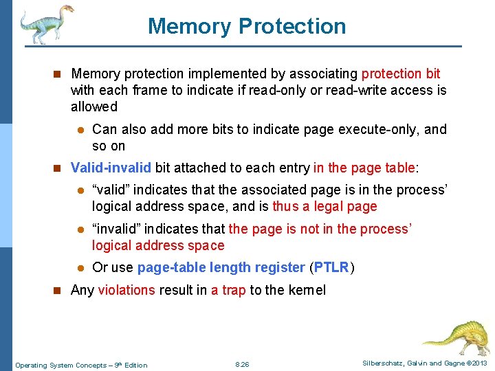 Memory Protection n Memory protection implemented by associating protection bit with each frame to