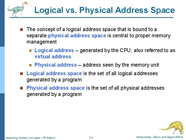 Logical vs. Physical Address Space n The concept of a logical address space that