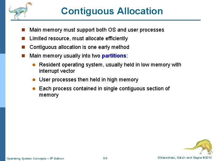 Contiguous Allocation n Main memory must support both OS and user processes n Limited