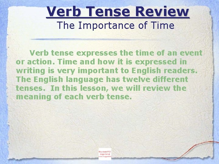 Verb Tense Review The Importance of Time Verb tense expresses the time of an