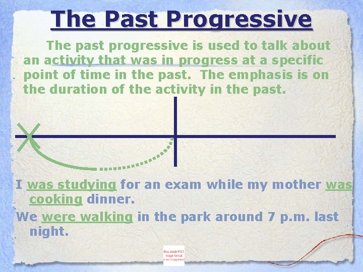 The Past Progressive The past progressive is used to talk about an activity that