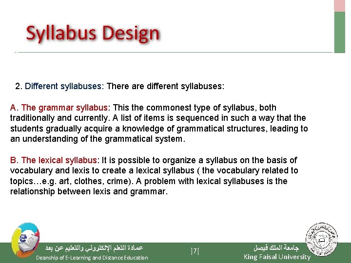 Syllabus Design 2. Different syllabuses: There are different syllabuses: A. The grammar syllabus: This