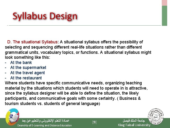 Syllabus Design D. The situational Syllabus: A situational syllabus offers the possibility of selecting
