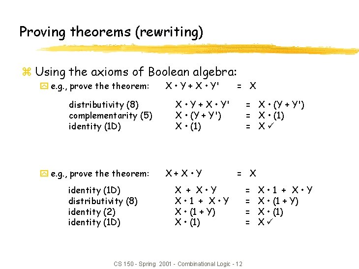 Proving theorems (rewriting) z Using the axioms of Boolean algebra: y e. g. ,