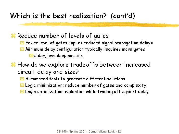 Which is the best realization? (cont’d) z Reduce number of levels of gates y