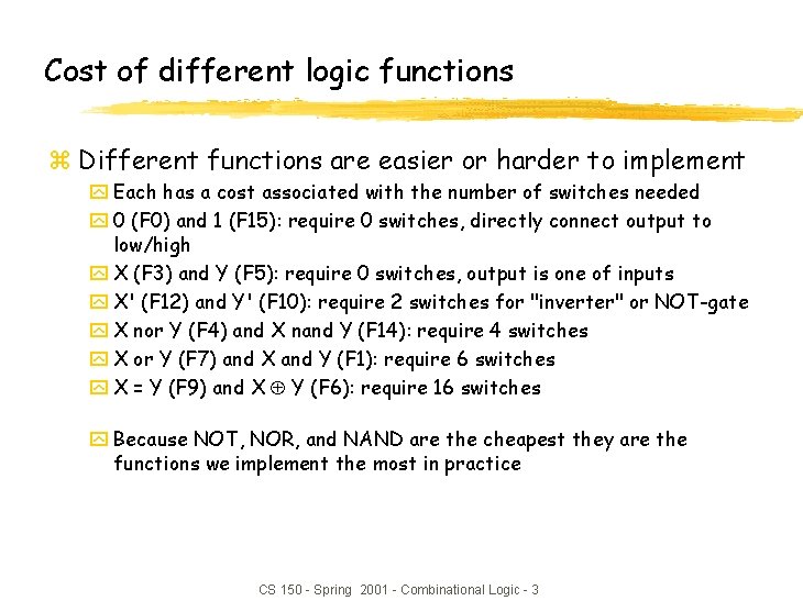 Cost of different logic functions z Different functions are easier or harder to implement