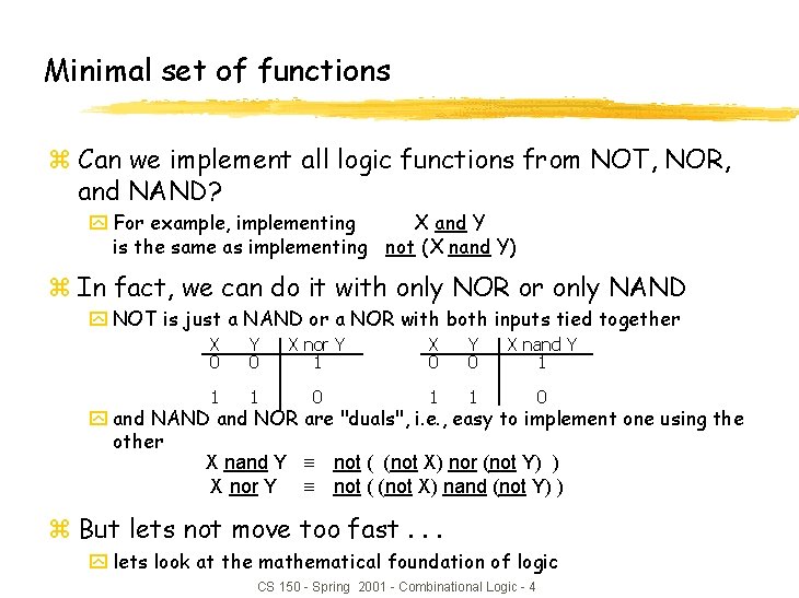 Minimal set of functions z Can we implement all logic functions from NOT, NOR,