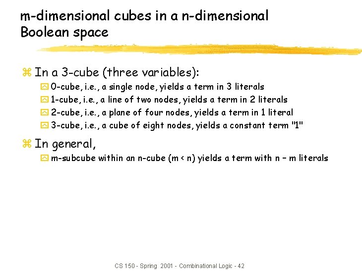 m-dimensional cubes in a n-dimensional Boolean space z In a 3 -cube (three variables):