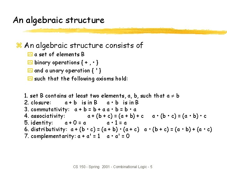 An algebraic structure z An algebraic structure consists of y a set of elements