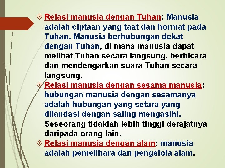  Relasi manusia dengan Tuhan: Manusia adalah ciptaan yang taat dan hormat pada Tuhan.