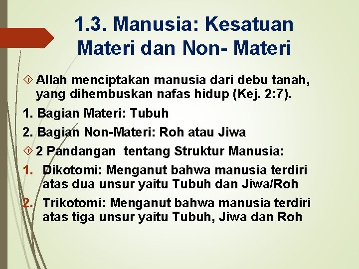 1. 3. Manusia: Kesatuan Materi dan Non- Materi Allah menciptakan manusia dari debu tanah,