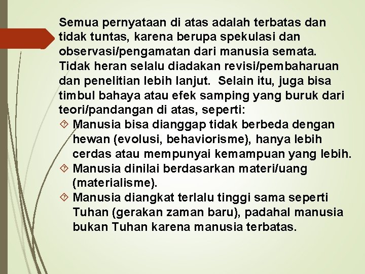 Semua pernyataan di atas adalah terbatas dan tidak tuntas, karena berupa spekulasi dan observasi/pengamatan