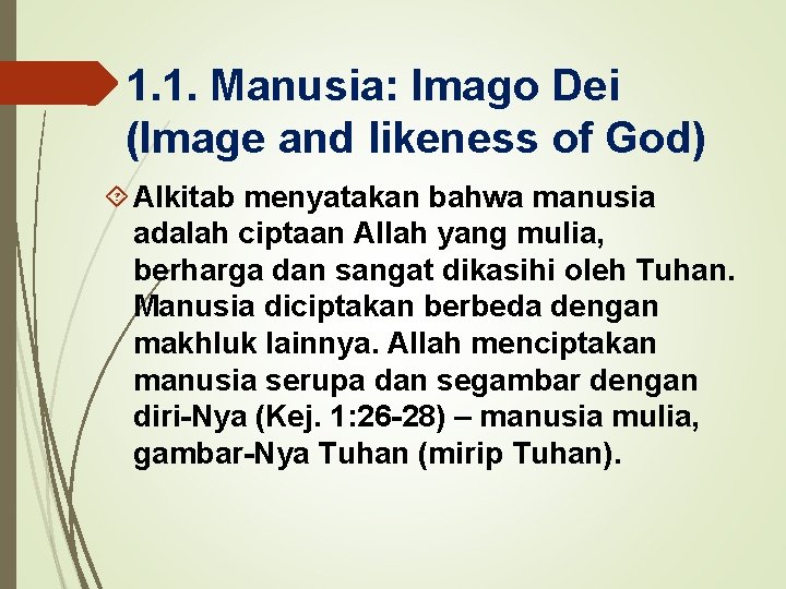 1. 1. Manusia: Imago Dei (Image and likeness of God) Alkitab menyatakan bahwa manusia
