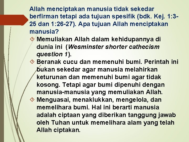 Allah menciptakan manusia tidak sekedar berfirman tetapi ada tujuan spesifik (bdk. Kej. 1: 325