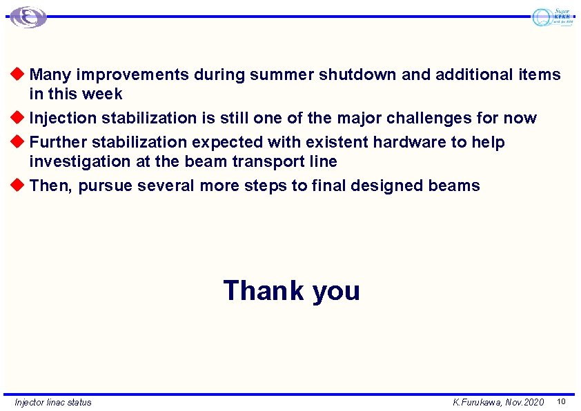 u Many improvements during summer shutdown and additional items in this week u Injection