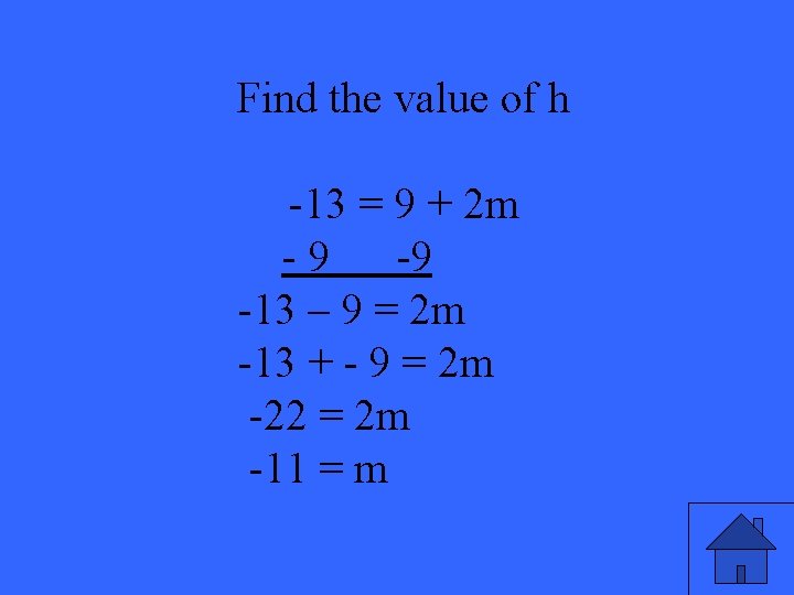 Find the value of h -13 = 9 + 2 m -9 -9 -13