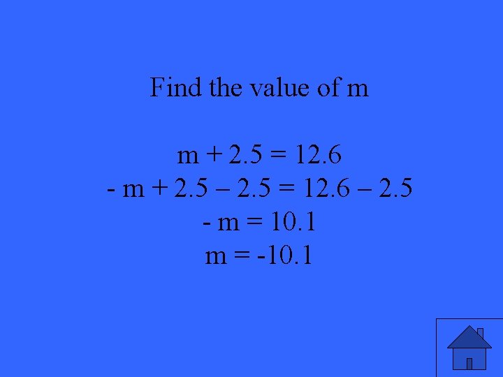 Find the value of m m + 2. 5 = 12. 6 - m