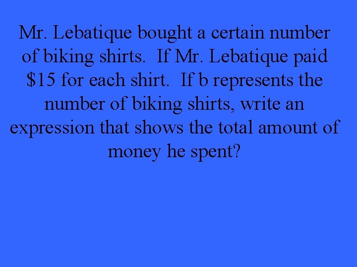 Mr. Lebatique bought a certain number of biking shirts. If Mr. Lebatique paid $15