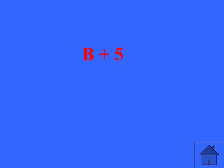 B+5 