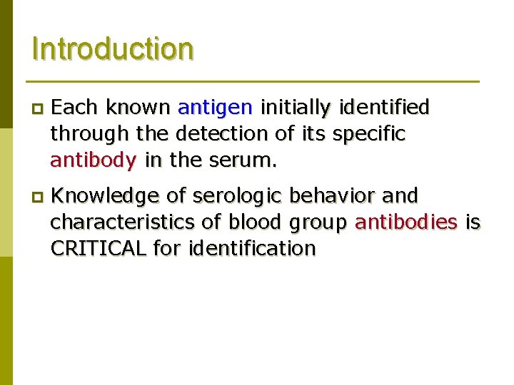 Introduction p Each known antigen initially identified through the detection of its specific antibody