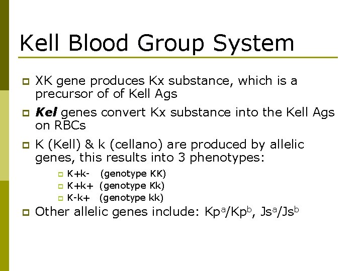 Kell Blood Group System p XK gene produces Kx substance, which is a precursor