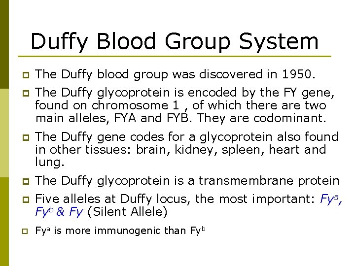Duffy Blood Group System p The Duffy blood group was discovered in 1950. p