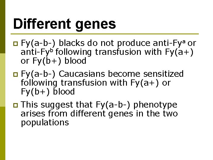 Different genes p Fy(a-b-) blacks do not produce anti-Fya or anti-Fyb following transfusion with