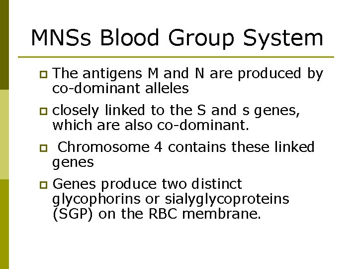 MNSs Blood Group System p The antigens M and N are produced by co-dominant