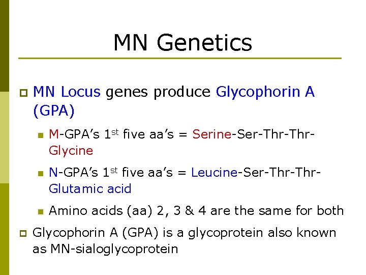 MN Genetics p p MN Locus genes produce Glycophorin A (GPA) n M-GPA’s 1