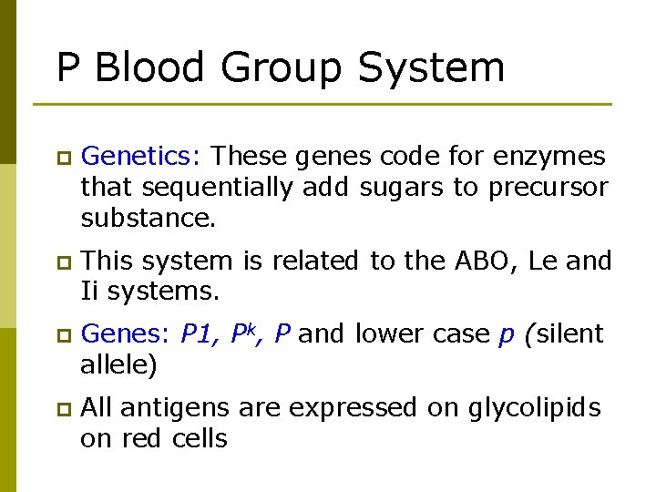P Blood Group System p Genetics: These genes code for enzymes that sequentially add