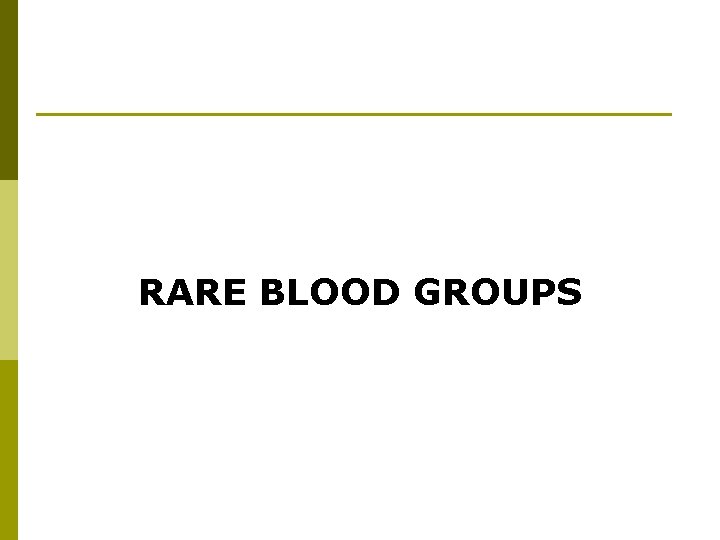 RARE BLOOD GROUPS 