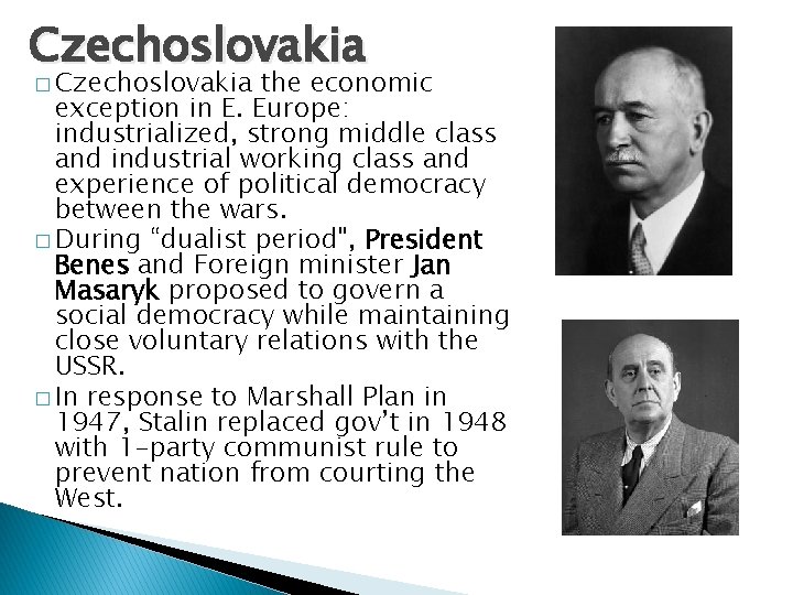 Czechoslovakia � Czechoslovakia the economic exception in E. Europe: industrialized, strong middle class and