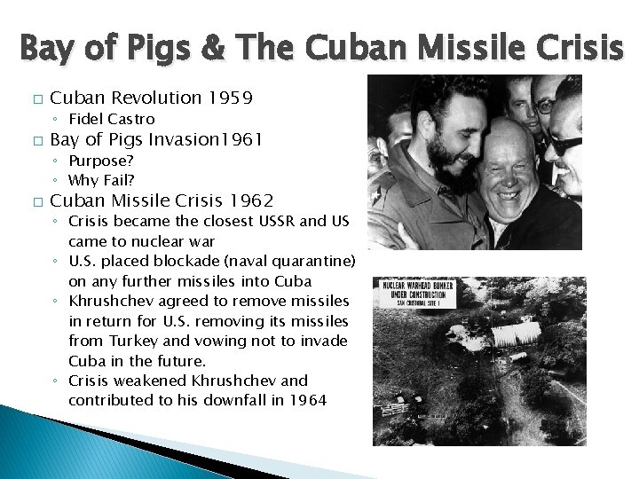 Bay of Pigs & The Cuban Missile Crisis � Cuban Revolution 1959 ◦ Fidel