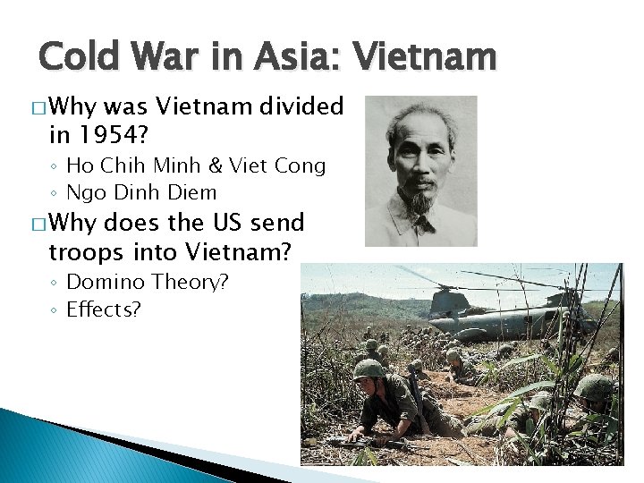 Cold War in Asia: Vietnam � Why was Vietnam divided in 1954? ◦ Ho